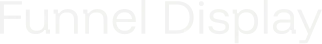 Funnel Display